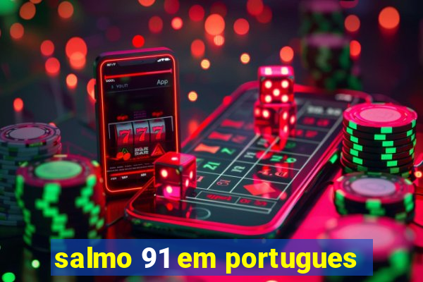 salmo 91 em portugues